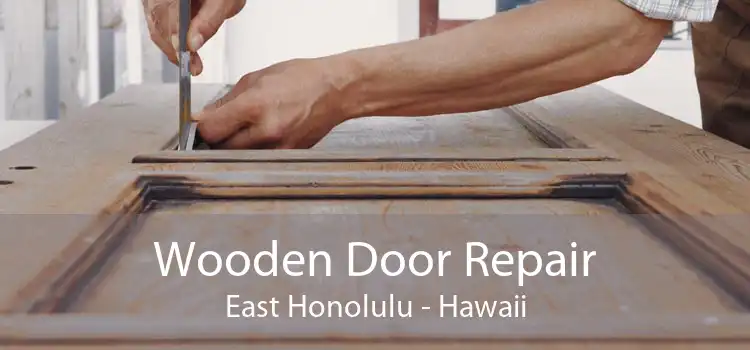 Wooden Door Repair East Honolulu - Hawaii