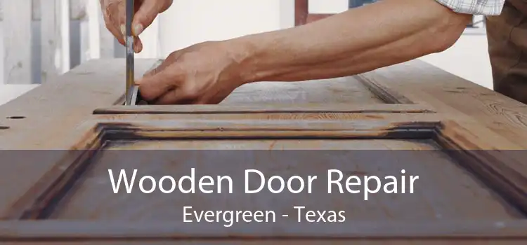Wooden Door Repair Evergreen - Texas