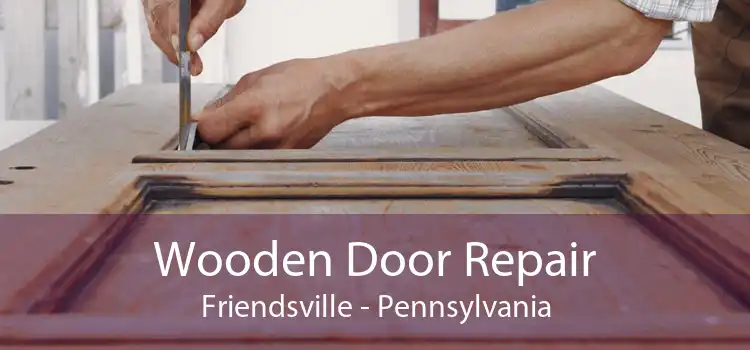 Wooden Door Repair Friendsville - Pennsylvania