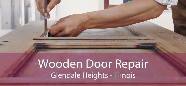 Wooden Door Repair Glendale Heights - Illinois