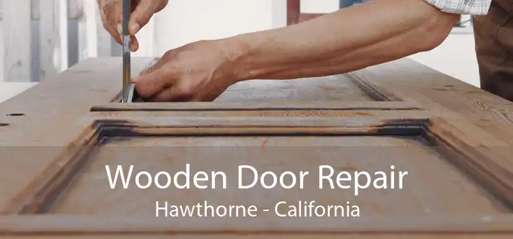 Wooden Door Repair Hawthorne - California