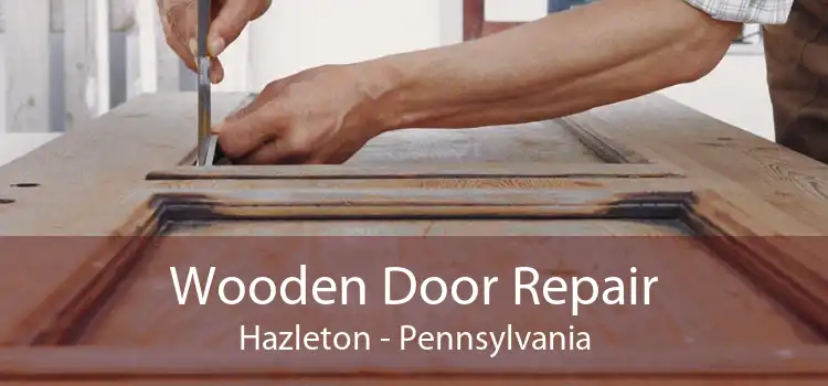 Wooden Door Repair Hazleton - Pennsylvania