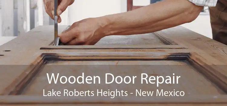Wooden Door Repair Lake Roberts Heights - New Mexico