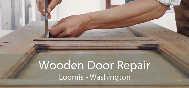 Wooden Door Repair Loomis - Washington