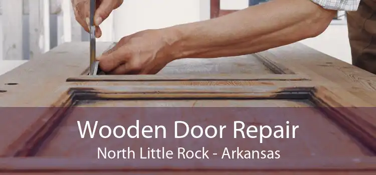 Wooden Door Repair North Little Rock - Arkansas