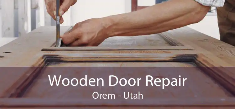 Wooden Door Repair Orem - Utah