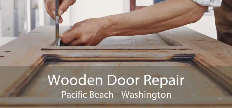 Wooden Door Repair Pacific Beach - Washington