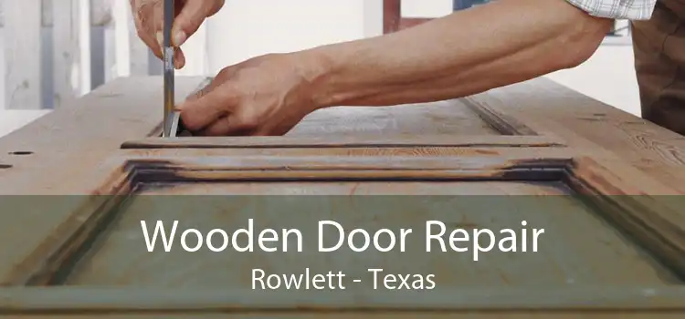 Wooden Door Repair Rowlett - Texas