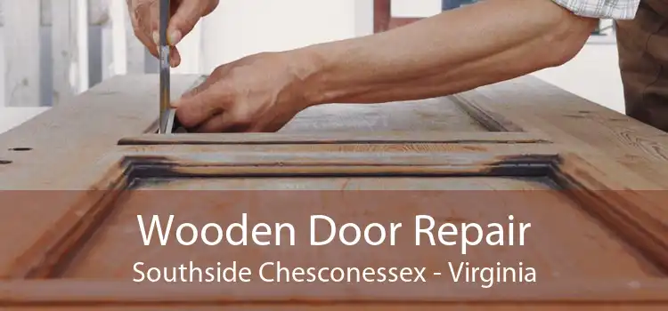 Wooden Door Repair Southside Chesconessex - Virginia