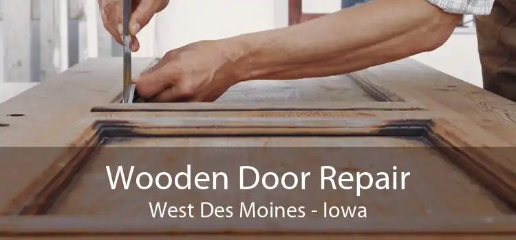 Wooden Door Repair West Des Moines - Iowa