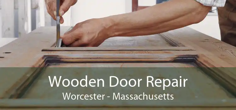 Wooden Door Repair Worcester - Massachusetts